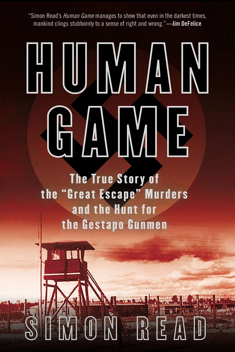 Human Game: The True Story Of 'great Escape' Murders And Hunt For Gestapo Gunmen