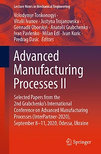 Advanced Manufacturing Processes II: Selected Papers from the 2nd Grabchenko's International Conference on (InterPartner-2020), September 8-11, 2020, Odessa, Ukraine