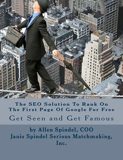 The SEO Solution To Rank On The First Page Of Google For Free: An All Organic Proven Method to Improve Your SEO