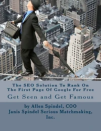 The SEO Solution To Rank On The First Page Of Google For Free: An All Organic Proven Method to Improve Your SEO