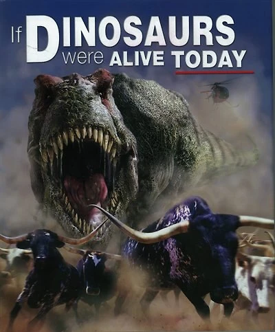 IF DINOSAURS WERE ALIVE TODAY