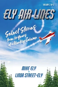 Ely Air Lines: Select Stories from 10 Years of a Weekly Column: Volume 2
