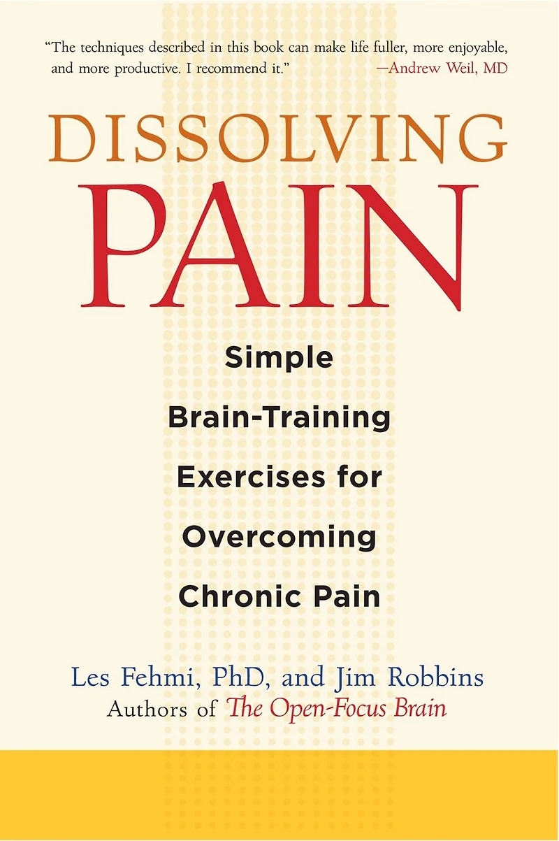 Dissolving Pain: Simple Brain-training Exercises For Overcoming Chronic Pain