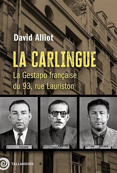 la Carlingue: Gestapo française du 93, rue Lauriston