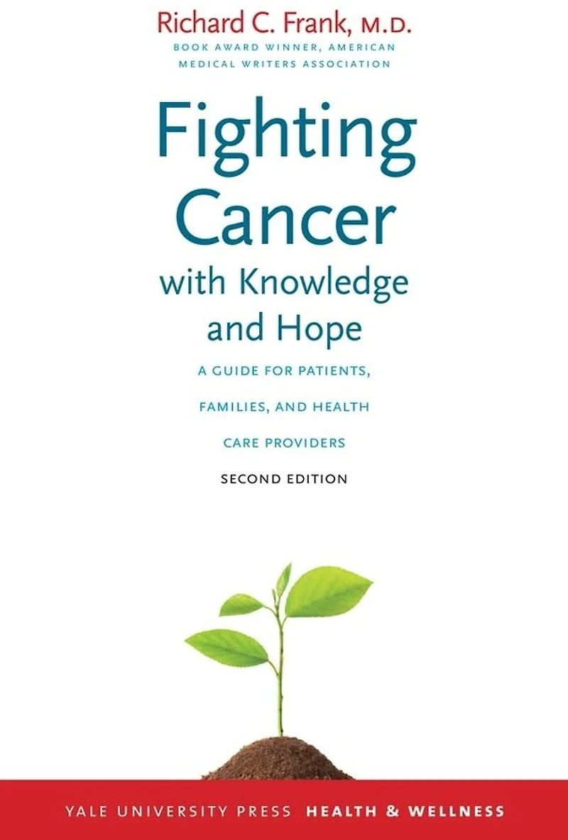 Fighting Cancer With Knowledge And Hope: A Guide For Patients, Families, And Health Care Providers