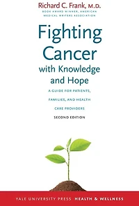 Fighting Cancer With Knowledge And Hope: A Guide For Patients, Families, And Health Care Providers