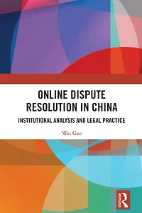 Online Dispute Resolution China: Institutional Analysis and Legal Practice