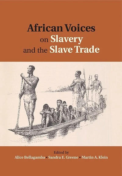 African Voices on Slavery and the Slave Trade: Volume 2, Essays Sources Methods