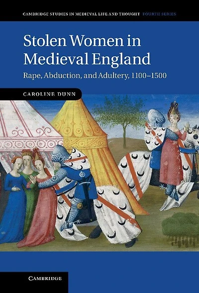 Stolen Women Medieval England: Rape, Abduction, and Adultery, 1100–1500