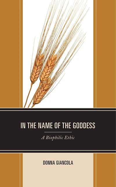the Name of Goddess: A Biophilic Ethic