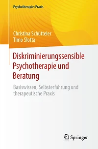 Diskriminierungssensible Psychotherapie Und Beratung: Basiswissen, Selbsterfahrung Therapeutische PRAXIS