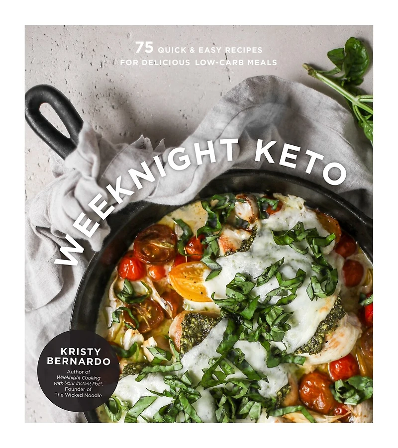 WEEKNIGHT KETO: 75 Quick & Easy Recipes for Delicious Low-Carb Meals