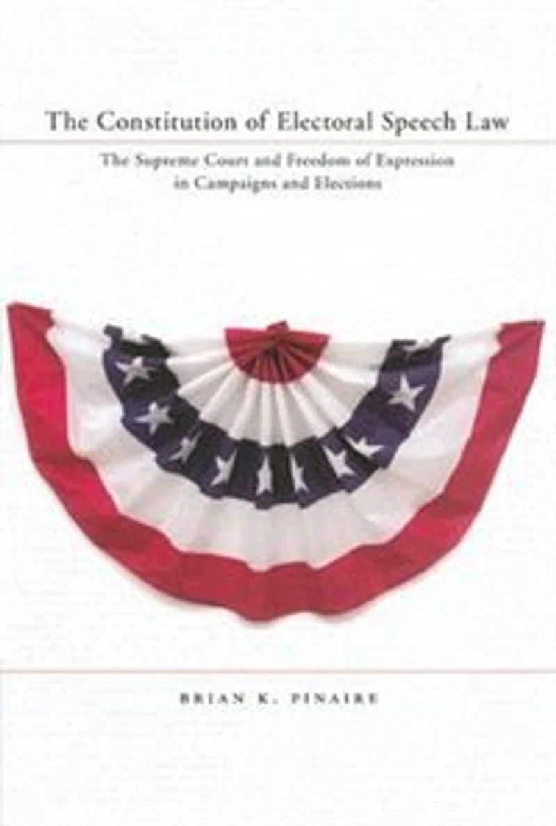 The Constitution of Electoral Speech Law: Supreme Court and Freedom Expression Campaigns Elections