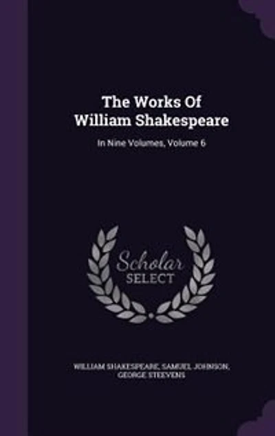 The Works Of William Shakespeare: In Nine Volumes, Volume 6