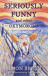 Seriously Funny, And Other Oxymorons