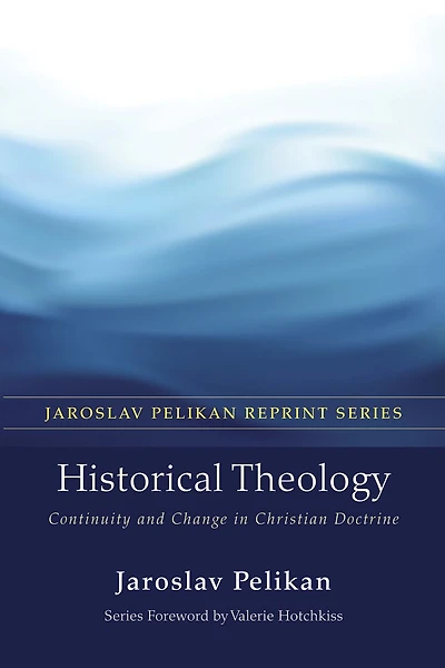 Historical Theology: Continuity and Change in Christian Doctrine