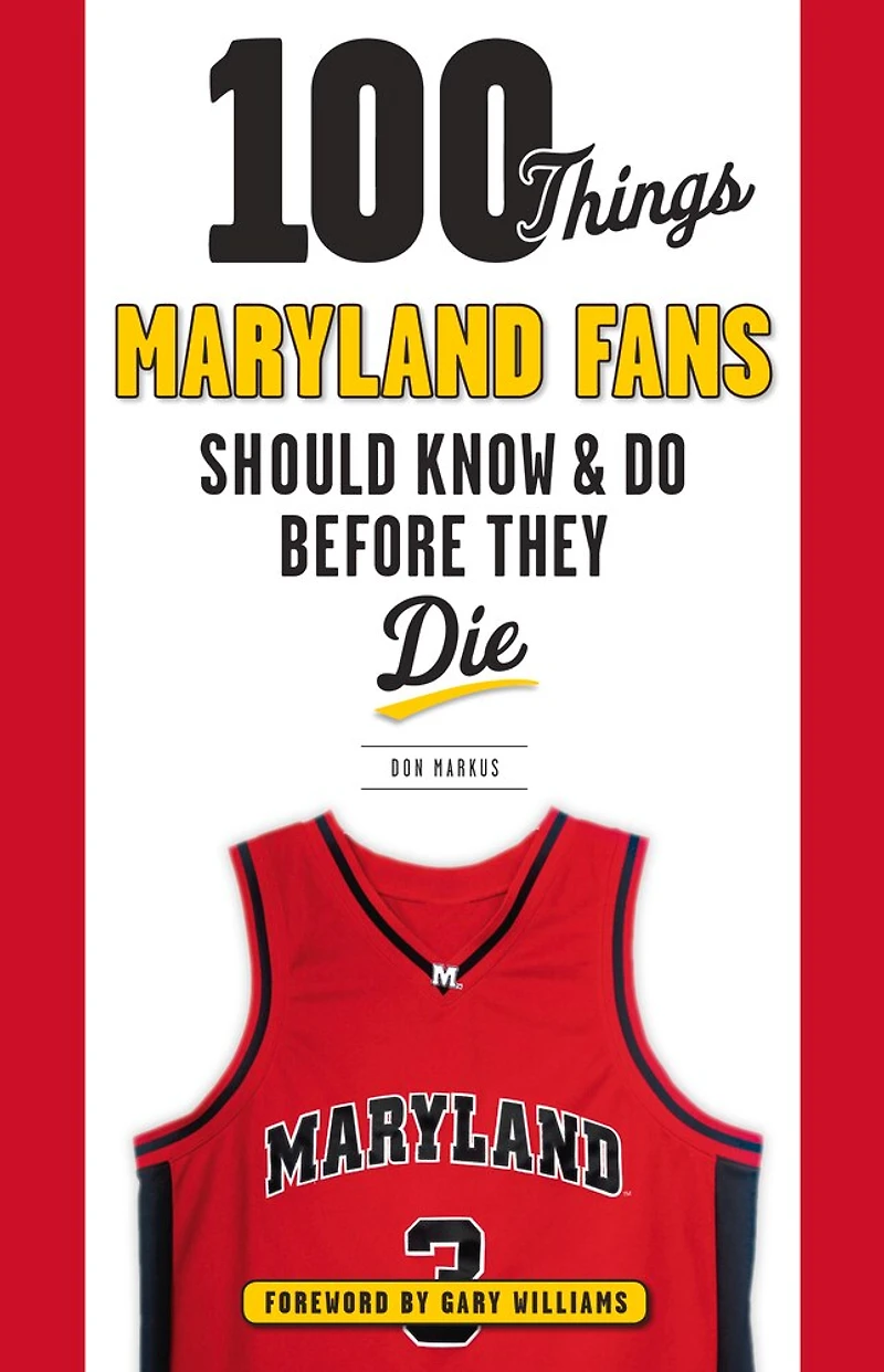 100 Things Maryland Fans Should Know & Do Before They Die
