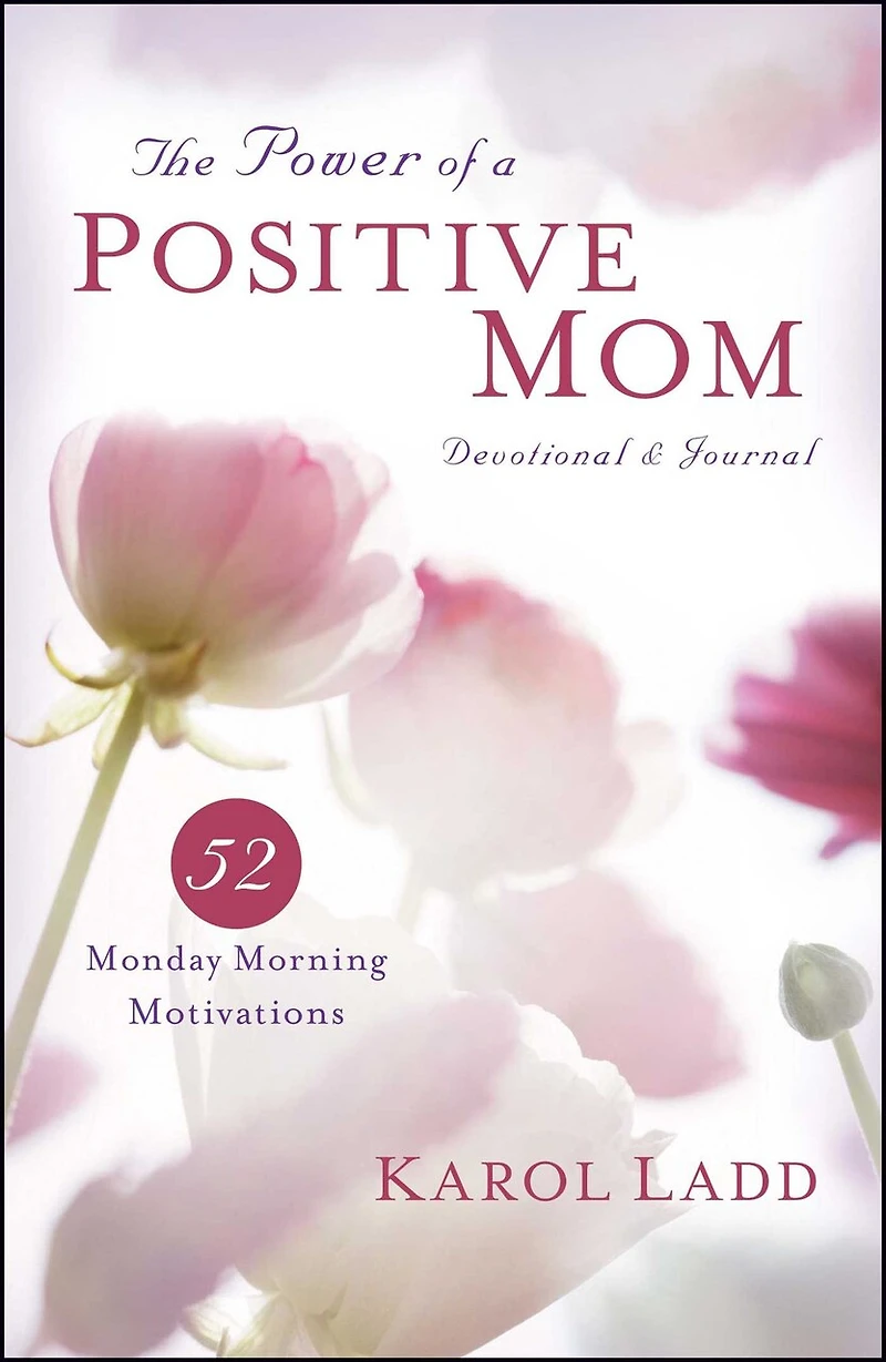 The Power of a Positive Mom Devotional & Journal: 52 Monday Morning Motivations
