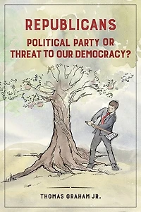 Republicans: Political Party or Threat to Our Democracy?