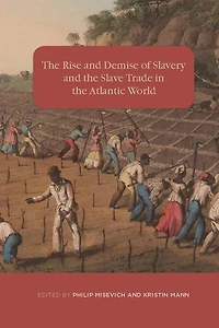 The Rise And Demise Of Slavery Slave Trade Atlantic World