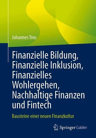 Finanzielle Bildung, Finanzielle Inklusion, Finanzielles Wohlergehen, Nachhaltige Finanzen und Fintech: Bausteine einer neuen Finanzkultur