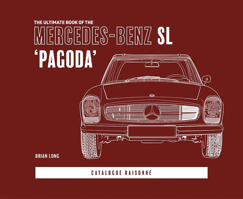 The Ultimate Book of the Mercedes-Benz SL 'Pagoda'