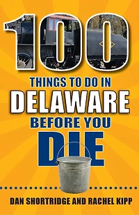 100 Things to Do Delaware Before You Die