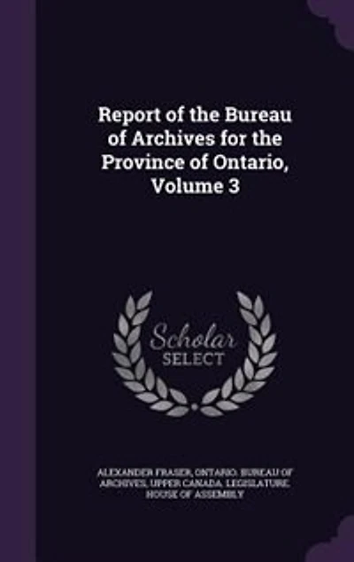 Report of the Bureau Archives for Province Ontario, Volume 3