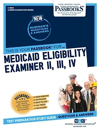 Medicaid Eligibility Examiner II, III, IV (C-4925): Passbooks Study Guide