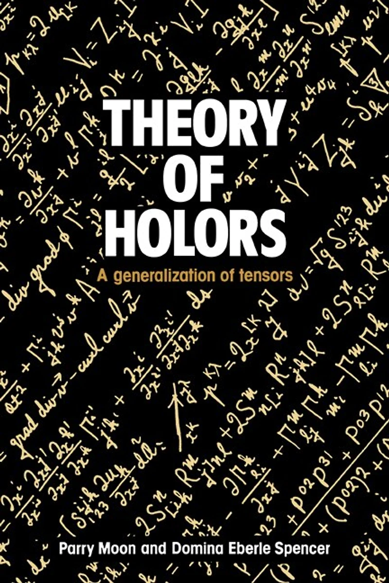 Theory of Holors: A Generalization Tensors