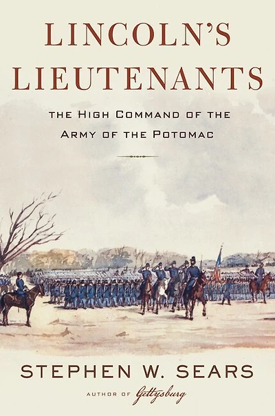 Lincoln's Lieutenants: The High Command Of Army Potomac