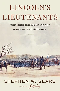 Lincoln's Lieutenants: The High Command Of Army Potomac