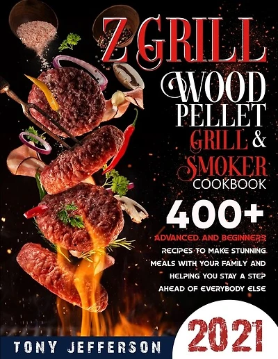 Z Grill Wood Pellet Grill & Smoker Cookbook 2021