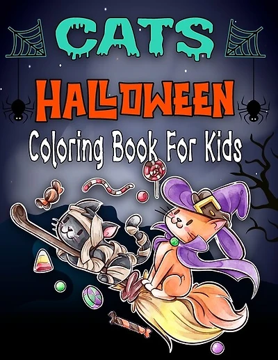 Cats Halloween Coloring Book For Kids: Halloween Designs Including Witches, Cats, Ghosts, Pumpkins, Haunted Houses, and More - Perfect Halloween Gift for Kids - Fun for All Ages