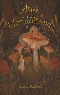 Alice's Adventures in Wonderland: Including Through the Looking Glass