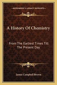 A History Of Chemistry: From The Earliest Times Till The Present Day