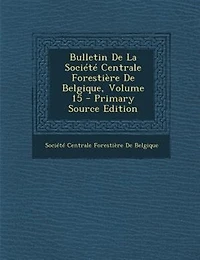 Bulletin De La Société Centrale Forestière Belgique; Volume 15