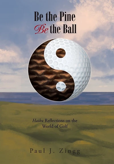 Be the Pine, Ball: Haiku Reflections on World of Golf
