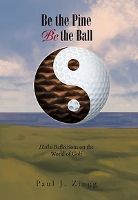 Be the Pine, Ball: Haiku Reflections on World of Golf