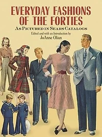 Everyday Fashions Of The Forties As Pictured In Sears Catalogs