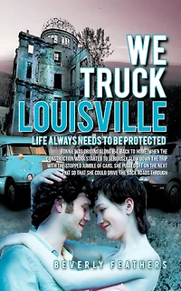 We Truck Louisville: Life Always Needs to Be Protected