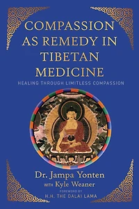 Compassion as Remedy in Tibetan Medicine: Healing through Limitless Compassion