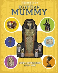 Inside Out Egyptian Mummy: Unwrap An Egyptian Mummy Layer By Layer!