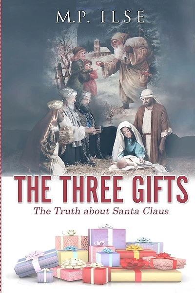 The Three Gifts: The Truth about Santa Claus