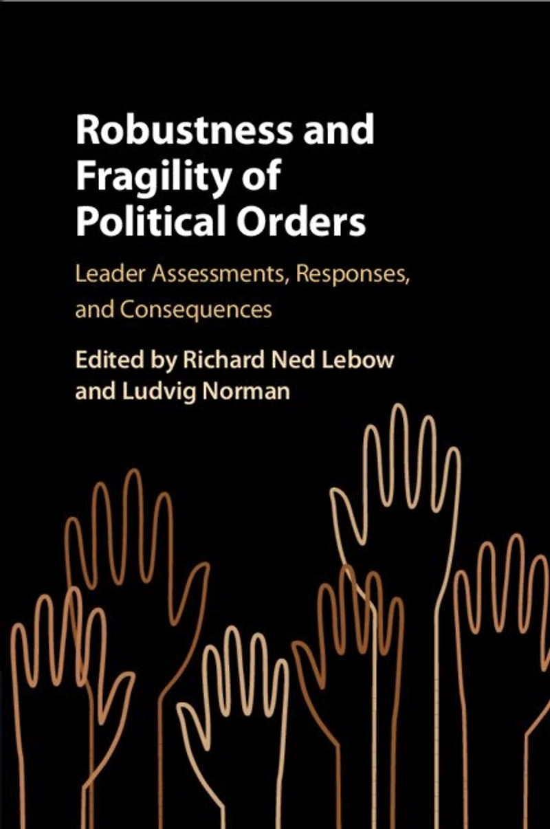 Robustness and Fragility of Political Orders: Leader Assessments, Responses, Consequences