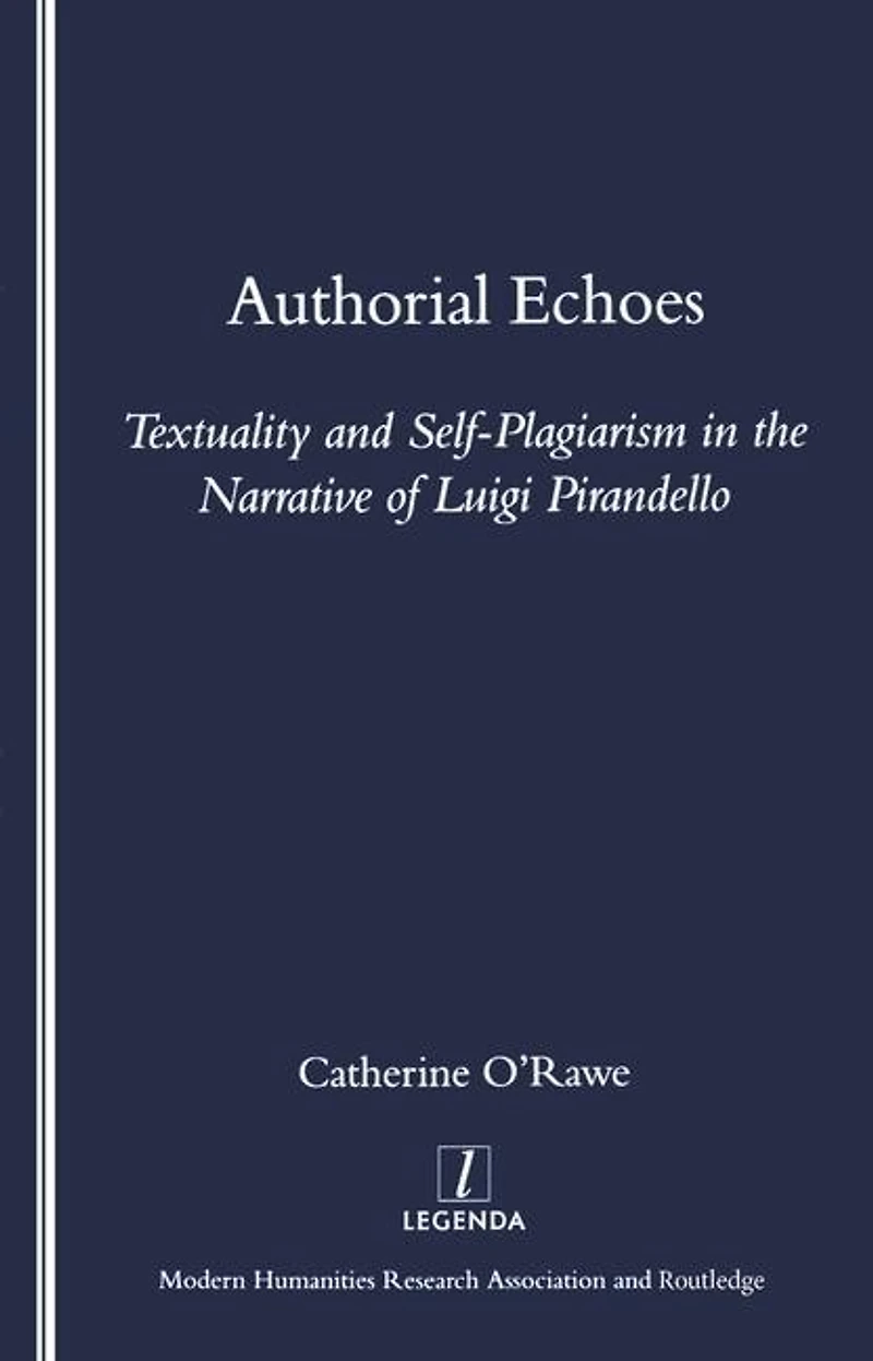 Authorial Echoes: Textuality And Self-plagiarism The Narrative Of Luigi Pirandello