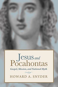 Jesus and Pocahontas: Gospel, Mission, National Myth