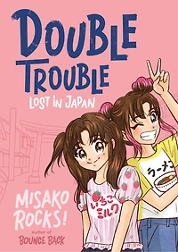 Bounce Back 4: Double Trouble: Lost Japan: A Kid-Friendly Manga Adventure