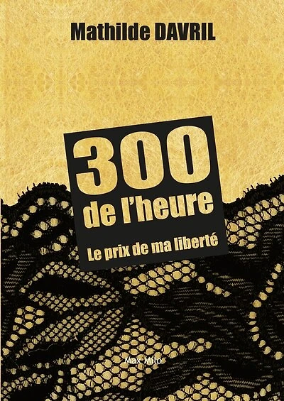 300 de l'heure: le prix de ma liberté