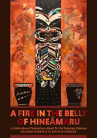 A Fire the Belly of Hineamaru: Collection Narratives about Te Tai Tokerau Tupuna